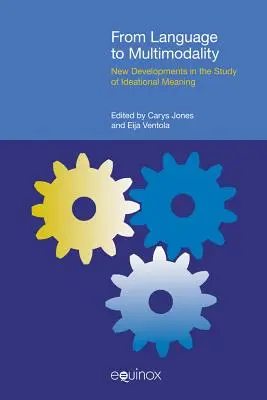 Od jazyka k multimodalitě: Nový vývoj ve studiu ideového významu - From Language to Multimodality: New Developments in the Study of Ideational Meaning