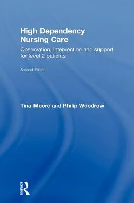 Ošetřovatelská péče o osoby s vysokou mírou závislosti: Pozorování, intervence a podpora u pacientů 2. stupně péče - High Dependency Nursing Care: Observation, Intervention and Support for Level 2 Patients