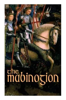 Mabinogion: Mabinogon: velšské artušovské legendy - The Mabinogion: Welsh Arthurian Legends