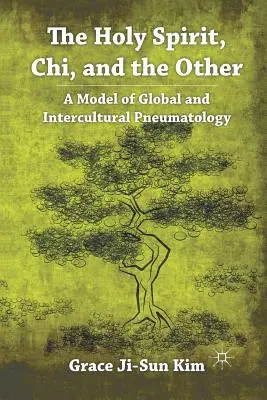 Duch svatý, Chi a ti druzí: Duch svatý: model globální a interkulturní pneumatologie - The Holy Spirit, Chi, and the Other: A Model of Global and Intercultural Pneumatology