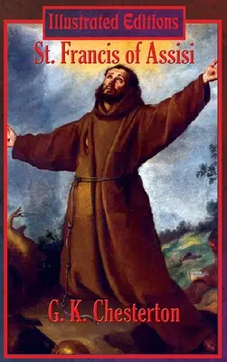 Svatý František z Assisi (ilustrované vydání) - St. Francis of Assisi (Illustrated Edition)