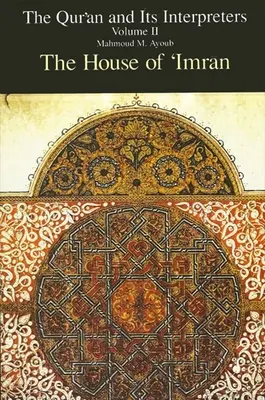 Korán a jeho vykladači, II. díl: Imránův dům - Qurʾan and Its Interpreters, The, Volume II: The House of 'Imrān