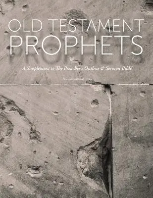 Starozákonní proroci: A Supplement to The Preacher's Outline & Sermon Bible (NIV) (Doplněk ke Kazatelské osnově a Bibli pro kázání) - Old Testament Prophets: A Supplement to The Preacher's Outline & Sermon Bible (NIV)