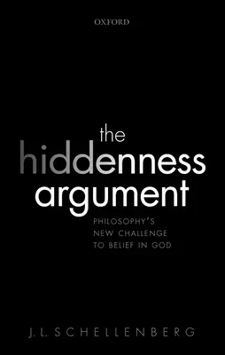 Argument o skrytosti: Argument skrytí: nová výzva filosofie vůči víře v Boha - The Hiddenness Argument: Philosophy's New Challenge to Belief in God