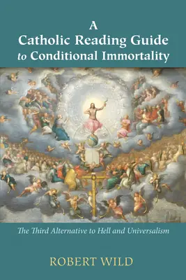 Průvodce katolickou četbou o podmíněné nesmrtelnosti - A Catholic Reading Guide to Conditional Immortality