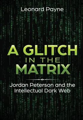 Závada v Matrixu: Jordan Peterson a intelektuální temná síť - A Glitch in the Matrix: Jordan Peterson and the Intellectual Dark Web