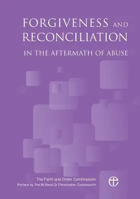 Odpuštění a usmíření po zneužívání - Forgiveness and Reconciliation in the Aftermath of Abuse