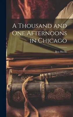 Tisíc a jedno odpoledne v Chicagu - A Thousand and One Afternoons in Chicago