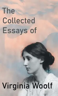 Sebrané eseje Virginie Woolfové - The Collected Essays of Virginia Woolf