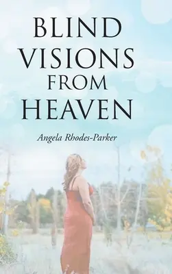 Slepé vize z nebe: Na základě skutečného příběhu - Blind Visions from Heaven: Based on a true story