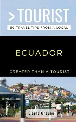 Více než turista - Ekvádor: 50 tipů na výlety od místních obyvatel: Ekvádor - 50 tipů na výlety od místních obyvatel - Greater Than a Tourist-Ecuador: 50 Travel Tips from a Local