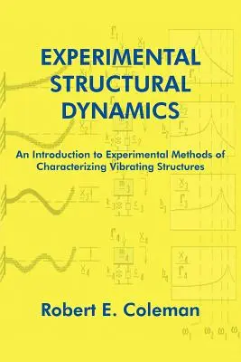Experimentální strukturální dynamika: An Introduction to Experimental Methods of Characterizing Vibrating Structures (Úvod do experimentálních metod charakterizace kmitajících konstrukcí), Dynamika dynamiky. - Experimental Structural Dynamics: An Introduction to Experimental Methods of Characterizing Vibrating Structures