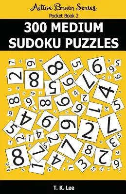 300 středně těžkých hádanek sudoku: Knížka do kapsy pro aktivní mozek - 300 Medium Sudoku Puzzles: Active Brain Series Pocket Book