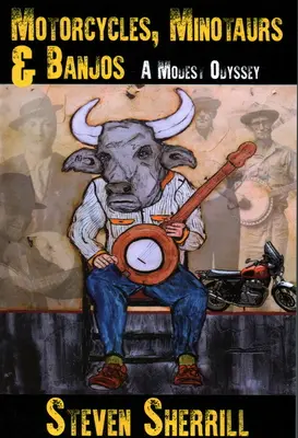 Motocykly, minotauři a banja: Skromná odysea - Motorcycles, Minotaurs, & Banjos: A Modest Odyssey