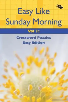 Snadné jako nedělní ráno 1. díl: Křížovky snadné vydání - Easy Like Sunday Morning Vol 1: Crossword Puzzles Easy Edition
