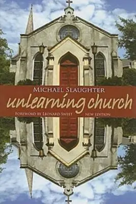 Odnaučit církev: Nové vydání - Unlearning Church: New Edition