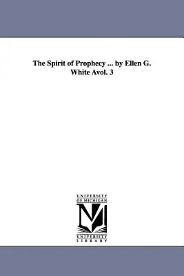 Duch proroctví ... by Ellen G. White Avol. 3 - The Spirit of Prophecy ... by Ellen G. White Avol. 3