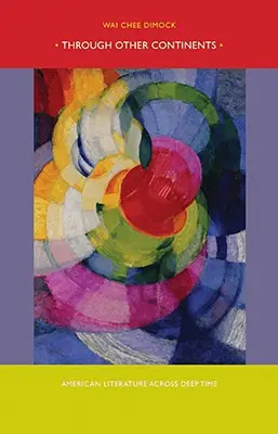 Přes jiné kontinenty: Americká literatura napříč hlubokým časem - Through Other Continents: American Literature Across Deep Time
