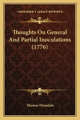 Myšlenky o všeobecném a částečném očkování (1776) - Thoughts On General And Partial Inoculations (1776)