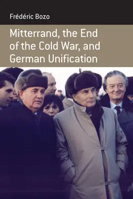 Mitterrand, konec studené války a sjednocení Německa - Mitterrand, the End of the Cold War, and German Unification