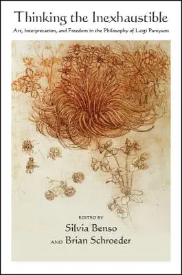 Myšlení nevyčerpatelného: Umění, interpretace a svoboda ve filozofii Luigiho Pareysona. - Thinking the Inexhaustible: Art, Interpretation, and Freedom in the Philosophy of Luigi Pareyson