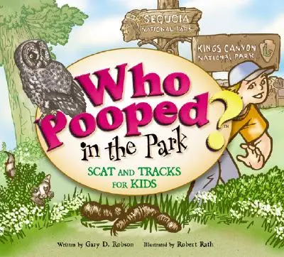 Kdo se vykakal v parku? Národní parky Sequoia a Kings Canyon: Trus a stopy pro děti - Who Pooped in the Park? Sequoia and Kings Canyon National Parks: Scats and Tracks for Kids