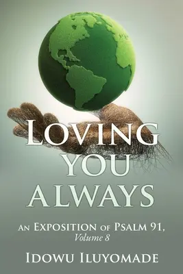 Milovat tě stále: [Výklad Žalmu 91, 8. díl] - Loving you always: [An Exposition of Psalm 91, Volume 8]
