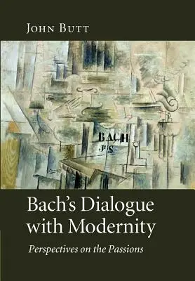 Bachův dialog s modernitou: Perspectives on Passions - Bach's Dialogue with Modernity: Perspectives on the Passions