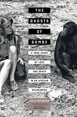 Přízraky z Gombe: Skutečný příběh lásky a smrti v africké divočině - The Ghosts of Gombe: A True Story of Love and Death in an African Wilderness