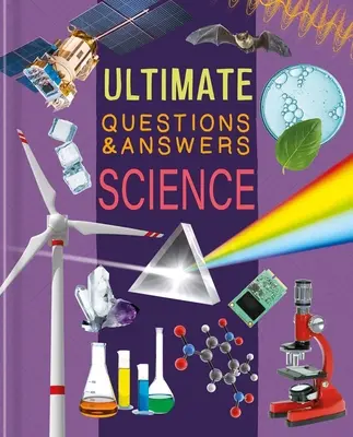 Ultimate Questions & Answers Science: Fotografická kniha faktů - Ultimate Questions & Answers Science: Photographic Fact Book