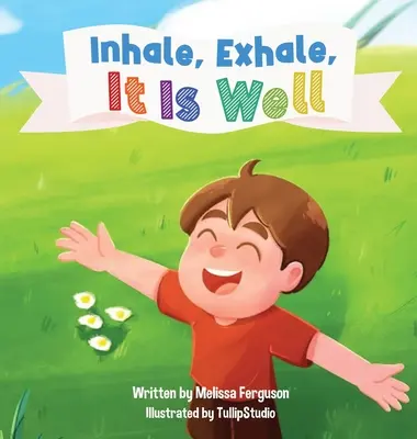 Nadechněte se, vydechněte, je dobře - Inhale, Exhale, It is Well