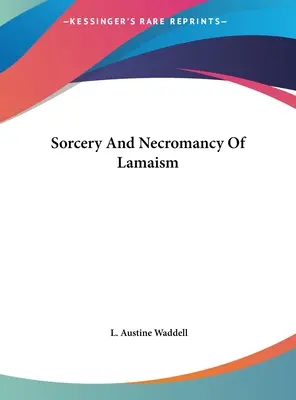 Čarodějnictví a nekromancie lamaismu - Sorcery And Necromancy Of Lamaism
