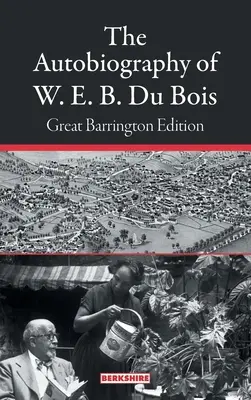 Autobiografie W. E. B. Du Boise: B. W. Boise: Vydání z Great Barringtonu - The Autobiography of W. E. B. Du Bois: Great Barrington Edition