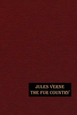 Země kožešin: Ilustrované vydání - The Fur Country: Illustrated Edition