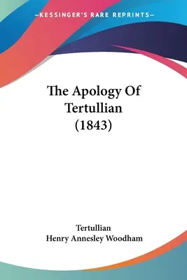 Tertuliánova apologie (1843) - The Apology Of Tertullian (1843)