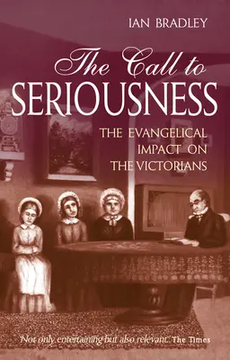 Volání k vážnosti: Vliv evangelíků na viktoriány - The Call to Seriousness: The Evangelical Impact on the Victorians