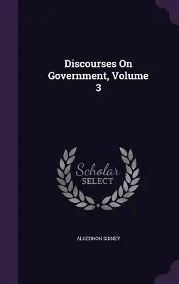 Rozpravy o vládě, svazek 3 - Discourses On Government, Volume 3