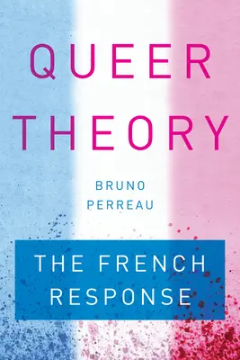 Teorie queer: Francouzská reakce - Queer Theory: The French Response