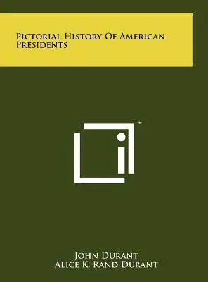 Obrazové dějiny amerických prezidentů - Pictorial History Of American Presidents