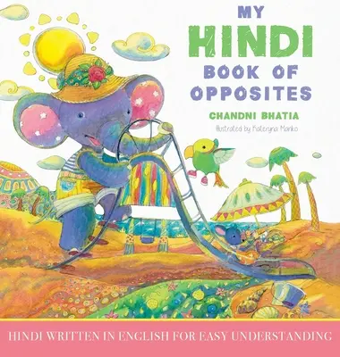 Moje hindská kniha protikladů: Hindština psaná anglicky pro snadné porozumění - My Hindi Book of Opposites: Hindi Written in English for Easy Understanding