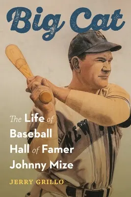 Velká kočka: Život člena baseballové síně slávy Johnnyho Mizeho - Big Cat: The Life of Baseball Hall of Famer Johnny Mize