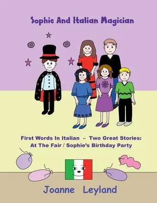 Sophie a italský kouzelník: Dva velké příběhy: První slova v italštině: Na pouti / Sofiina narozeninová oslava - Sophie And The Italian Magician: First Words In Italian - Two Great Stories: At The Fair / Sophie's Birthday Party
