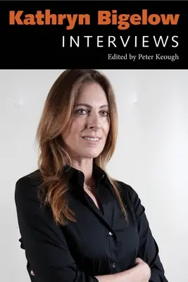 Kathryn Bigelowová: Bigelow: Rozhovory - Kathryn Bigelow: Interviews