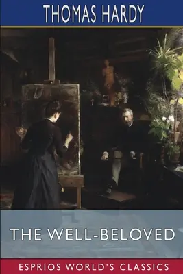 Dobře milovaná (Esprios Classics): Náčrt temperamentu (Esprios) - The Well-Beloved (Esprios Classics): A Sketch of a Temperament