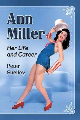 Ann Miller: Její život a kariéra - Ann Miller: Her Life and Career