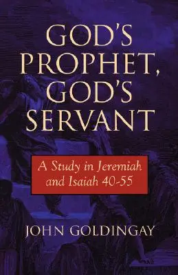 Boží prorok, Boží služebník: Jeremiáš 40-55: studium Jeremiáše - God's Prophet, God's Servant: A Study in Jeremiah 40-55