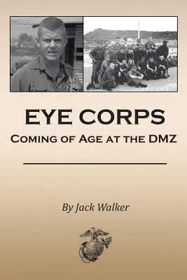 Oční sbor: Dospívání v demilitarizované zóně - Eye Corps: Coming of Age at the DMZ