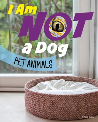 Nejsem pes: Zvířata v zájmovém chovu - I Am Not a Dog: Pet Animals