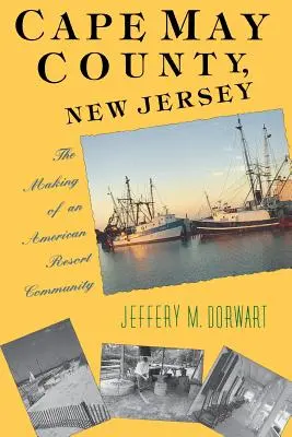 Cape May County, New Jersey: May May: Vznik americké letoviskové komunity - Cape May County, New Jersey: The Making of an American Resort Community