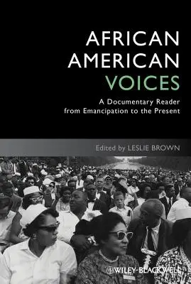 Afroamerické hlasy: Hlasy amerických černochů: dokumentární četba od emancipace po současnost - African American Voices: A Documentary Reader from Emancipation to the Present